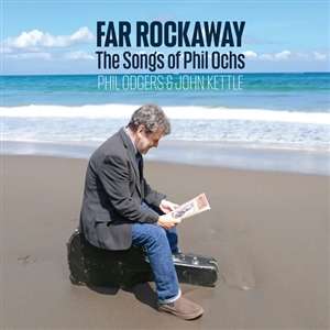 Phil Odgers &amp; John Kettle: Far Rockaway (The Songs Of Phil Ochs), CD