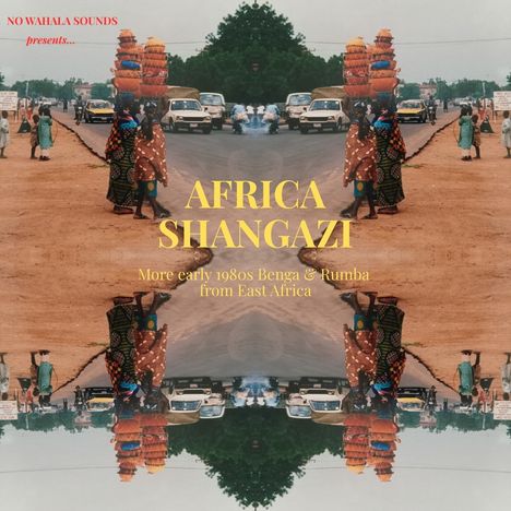 "No Wahala Sounds presents... AFRICA SHANGAZI More early 1980s Benga & Rumba from East Africa." Frauen mit Körben am Straßenrand.