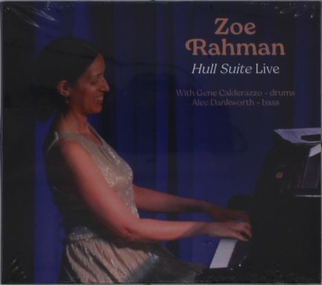 Texte: "Zoe Rahman", "Hull Suite Live", "With Gene Calderazzo - drums", "Alec Dankworth - bass". Frau spielt Klavier.