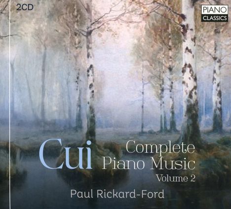 Texte: "2CD", "Cui Complete Piano Music Volume 2", "Paul Rickard-Ford", "PIANO CLASSICS". Gemälde von nebligem Wald mit Birken.