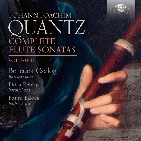 "Johann Joachim Quantz: Complete Flute Sonatas Volume II" - Künstler: Benedek Csalog, Dóra Pétery, Fanni Edőcs. Gemälde: Hand hält Flöte.