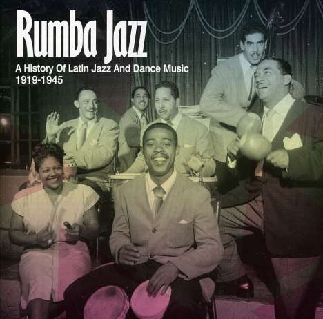 Rumba Jazz 1919-1945: A History Of Latin Jazz And Dance Music, 2 CDs