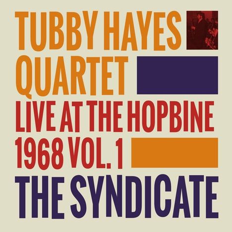 Tubby Hayes (1935-1973): The Syndicate: Live At The Hopbine 1968 Vol.1 (180g) (mono), LP