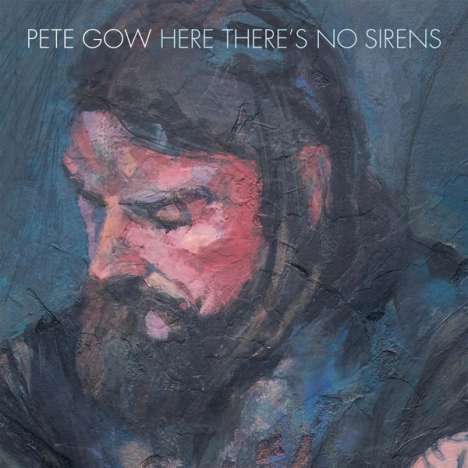 Pete Gow: Here There's No Sirens, LP