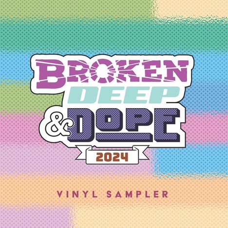 Broken, Deep &amp; Dope : Sampler 2024, Single 12"