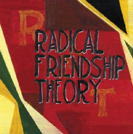 Text: "RADICAL FRIENDSHIP THEORY". Illustration mit roten, gelben und schwarzen abstrakten Formen.