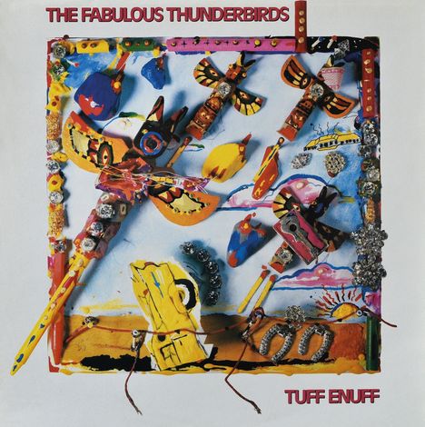 Text: "THE FABULOUS THUNDERBIRDS" oben, "TUFF ENUFF" unten. Bunte Collage mit Totemfiguren und Dekorationen.