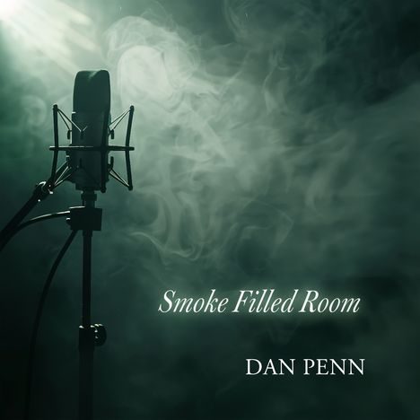 Text: "Smoke Filled Room", "DAN PENN". Ein Mikrofon steht in einem Raum voller Rauch.