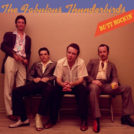 "The Fabulous Thunderbirds" oben, "Butt Rockin'" rechts unten in einem gelben Banner. Vier Männer in entspannter Pose.