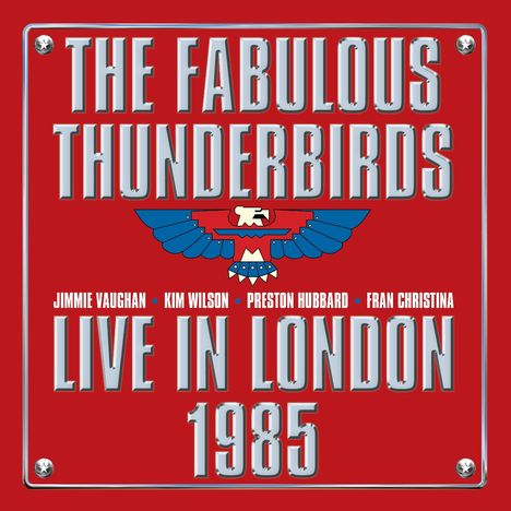 "The Fabulous Thunderbirds, Live in London 1985" mit blauen Adlerillustration auf rotem Hintergrund.