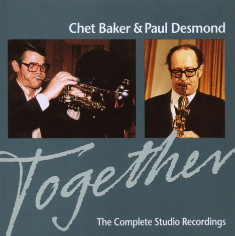 Chet Baker &amp; Paul Desmond: Together - The Complete Studio Recordings, CD