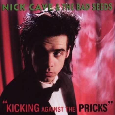 Nick Cave &amp; The Bad Seeds: Kicking Against The Pricks, CD