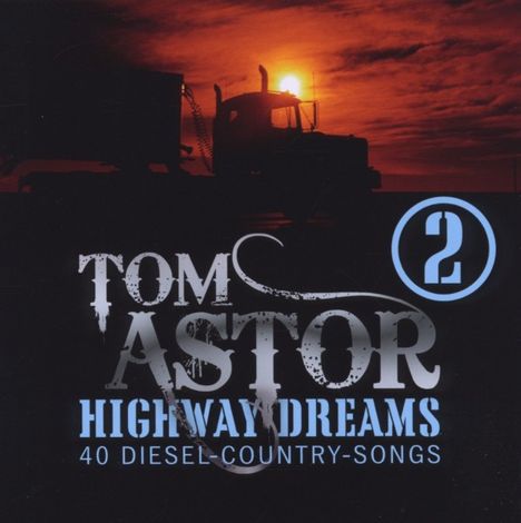 Tom Astor: Highway Dreams 2, 2 CDs