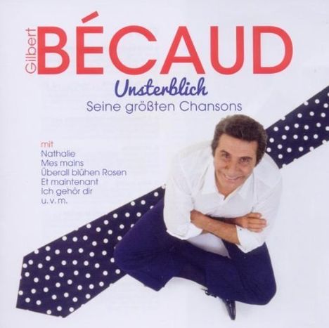 Gilbert Bécaud (1927-2001): Unsterblich: Seine größten Chansons, 2 CDs