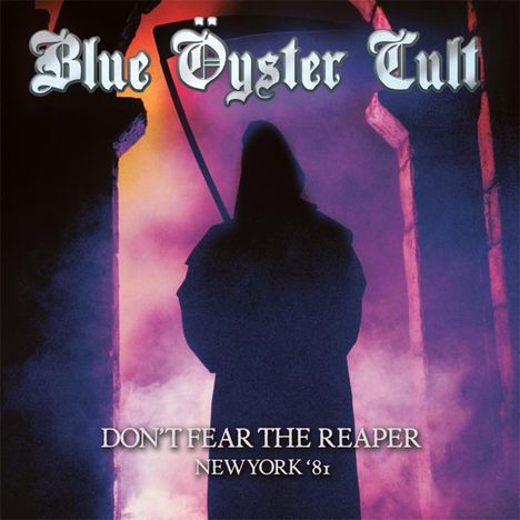 Blue Öyster Cult: Dont Fear The Reaper: New York 81, 2 CDs