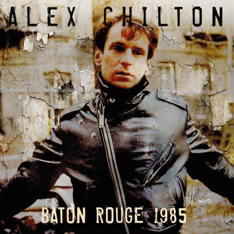 Alex Chilton: Baton Rouge 1985, CD