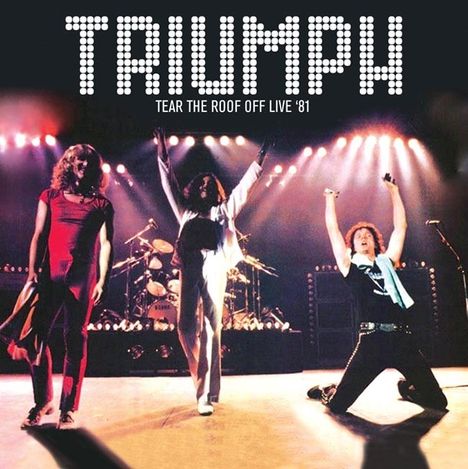 Triumph: Tear The Roof Off Live In '81, CD