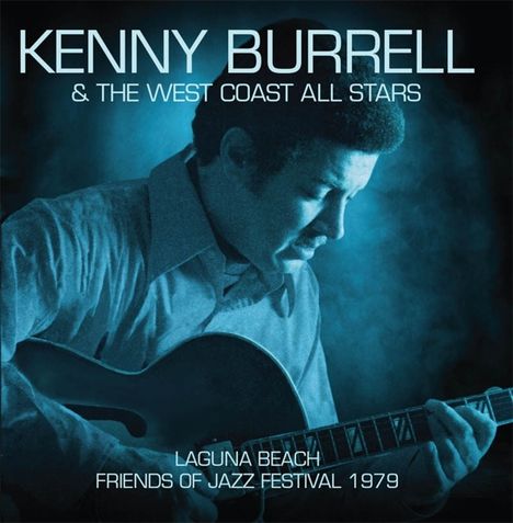 Kenny Burrell (geb. 1931): Laguna Beach: Friends Of Jazz Festival 1979, CD
