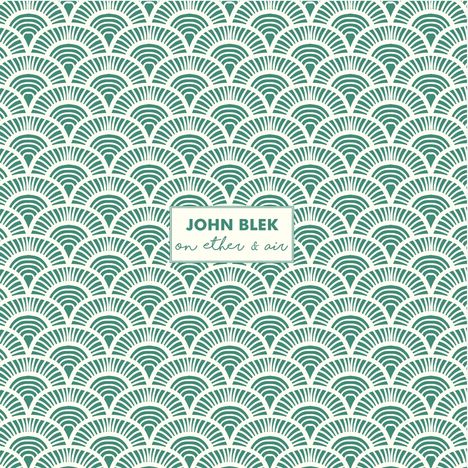 John Blek: On Ether &amp; Air, LP