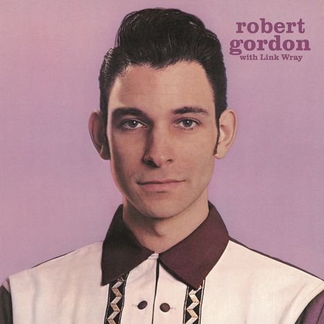 Robert Gordon &amp; Link Wray: Robert Gordon With Link Wray (180g), LP