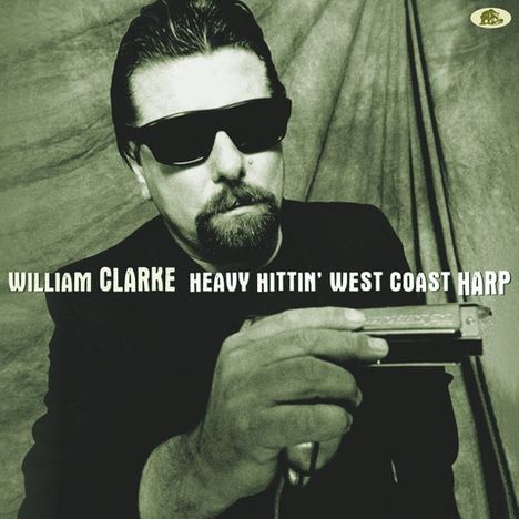 William Clarke: Heavy Hittin' West Coast Harp (180g) (Limited-Edition), LP