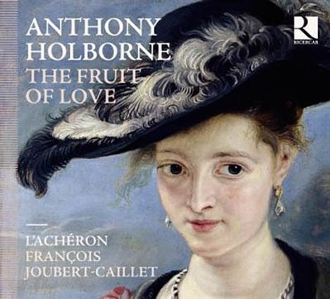 Anthony Holborne (1545-1602): The Fruit of Love - Pavans, Galliards, Alemains and other short Aeirs... (1599), CD
