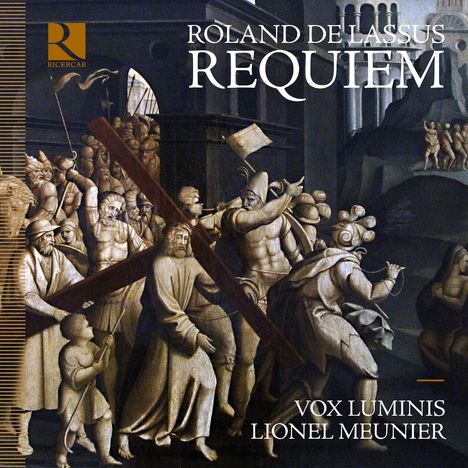 Text: "ROLAND DE LASSUS REQUIEM VOX LUMINIS LIONEL MEUNIER". Illustration von Jesus mit dem Kreuz, umgeben von Soldaten.