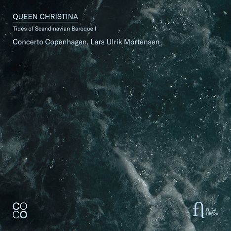 "QUEEN CHRISTINA, Tides of Scandinavian Baroque I, Concerto Copenhagen, Lars Ulrik Mortensen." Tiefes Wasser, Logo rechts.