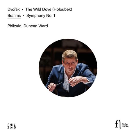 Dvořák: The Wild Dove; Brahms: Symphony No. 1. Philzuid, Duncan Ward. Dirigent mit erhobenem Taktstock. Logos: PHILZUID, FUGA LIBERA.