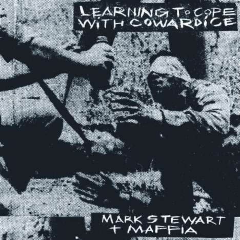 Mark Stewart &amp; Maffia: Learning To Cope With Cowardice / The Lost Tapes (remastered), 2 LPs