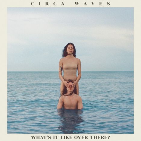Circa Waves: What's It Like Over There?, CD
