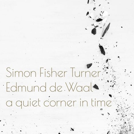 Simon Fisher Turner &amp; Edmund de Waal: A Quiet Corner In Time (Limited Edition) (Colored Vinyl), LP