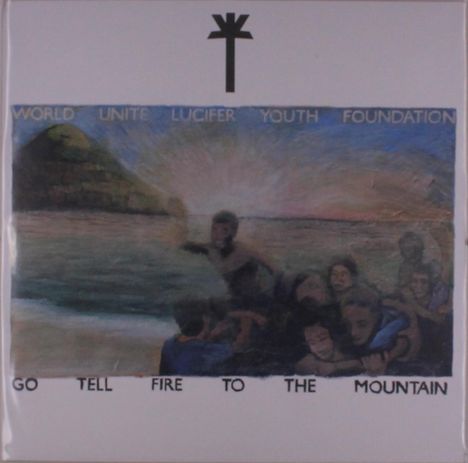 Oben: "WORLD UNITE LUCIFER YOUTH FOUNDATION". Unten: "GO TELL FIRE TO THE MOUNTAIN". Illustration von Menschen am Wasser. Logo oben.