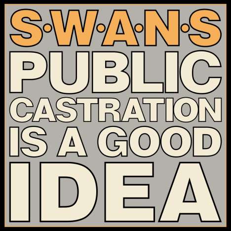 Swans: Public Castration Is A Good Idea (Limited Edition), 2 LPs