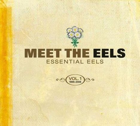 "MEET THE EELS: ESSENTIAL EELS VOL. 1 1996-2006." Oben sind stilisierte Blumen abgebildet.