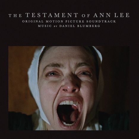 "THE TESTAMENT OF ANN LEE" steht oben, darunter "Original Motion Picture Soundtrack" und "Music by Daniel Blumberg". Gesicht einer schreienden Frau.