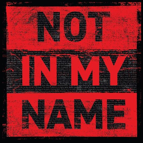 "NOT IN MY NAME" in großen roten Buchstaben in einem groben, kastenförmigen Design auf schwarzem Hintergrund.