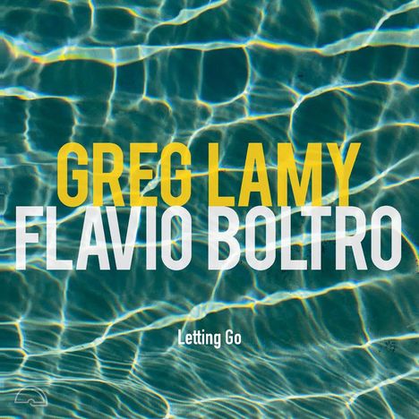 Greg Lamy &amp; Flavio Boltro: Letting Go, CD