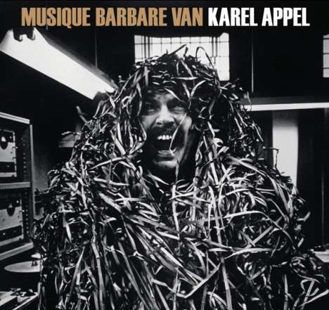 Karel Appel: Musique Barbare Van Karel Appel, CD