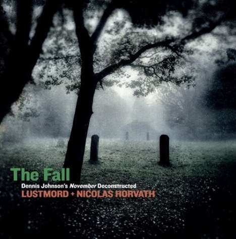 Lustmord &amp; Nicolas Horvath: The Fall: Dennis Johnson's November Deconstructed, CD