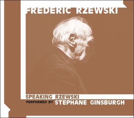 Frederic Rzewski (1938-2021): Speaking Rzewski, CD