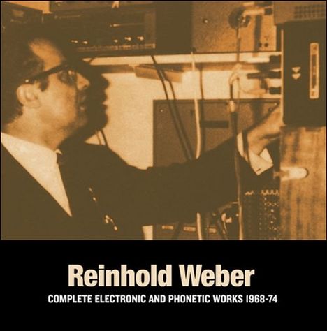 Reinhold Weber: Complete Electronic And Phonetic Works 1968-74, 2 LPs