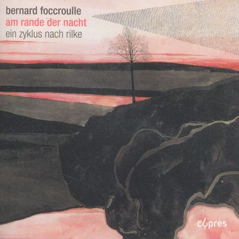 Bernard Foccroulle (geb. 1953): Lieder "Am Rande der Nacht", CD
