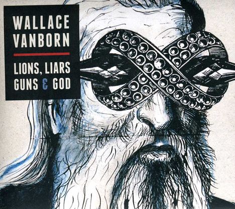 Wallace Vanborn: Lions, Liars, Guns &amp; God, CD