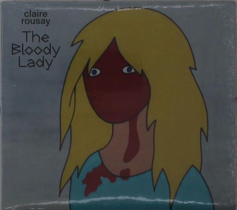 Text: "claire rousay The Bloody Lady." Illustration: Frau mit blondem Haar, blutrotem Gesicht und blauem Oberteil.