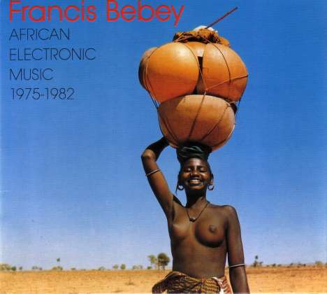 Francis Bebey: African Electronic Music 1975 - 1982, CD