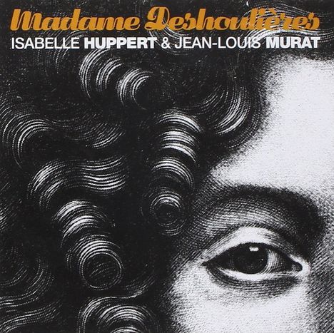 Isabelle Huppert &amp; Jean-Louis Murat: Madame Deshoulieres, CD