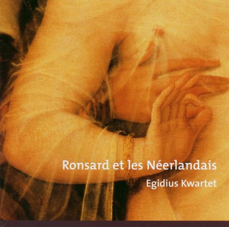 Ronsard et le Neerlandais - Lieder nach Ronsard, CD