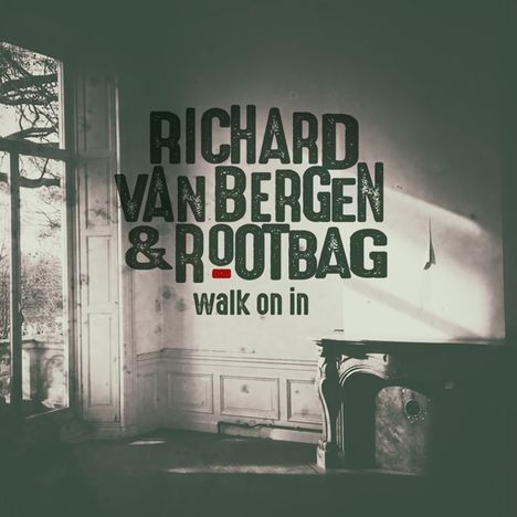 Richard Van Bergen &amp; Rootbag: Walk On In, CD