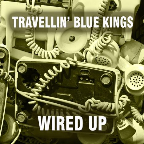 Travellin' Blue Kings: Wired Up, CD